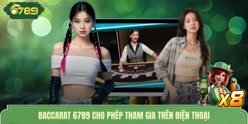 Baccarat 6789 - Game Đỏ Đen Thú Vị, Nhận Thưởng Hấp Dẫn 2 Baccarat 6789 cho phép tham gia trên điện thoại