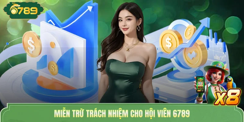 Miễn Trừ Trách Nhiệm 6789 | Đảm Bảo Quyền Lợi Cho Hai Bên 4 Miễn trừ trách nhiệm cho hội viên 6789