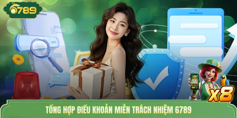 Miễn Trừ Trách Nhiệm 6789 | Đảm Bảo Quyền Lợi Cho Hai Bên 2 Tổng hợp điều khoản miễn trách nhiệm 6789